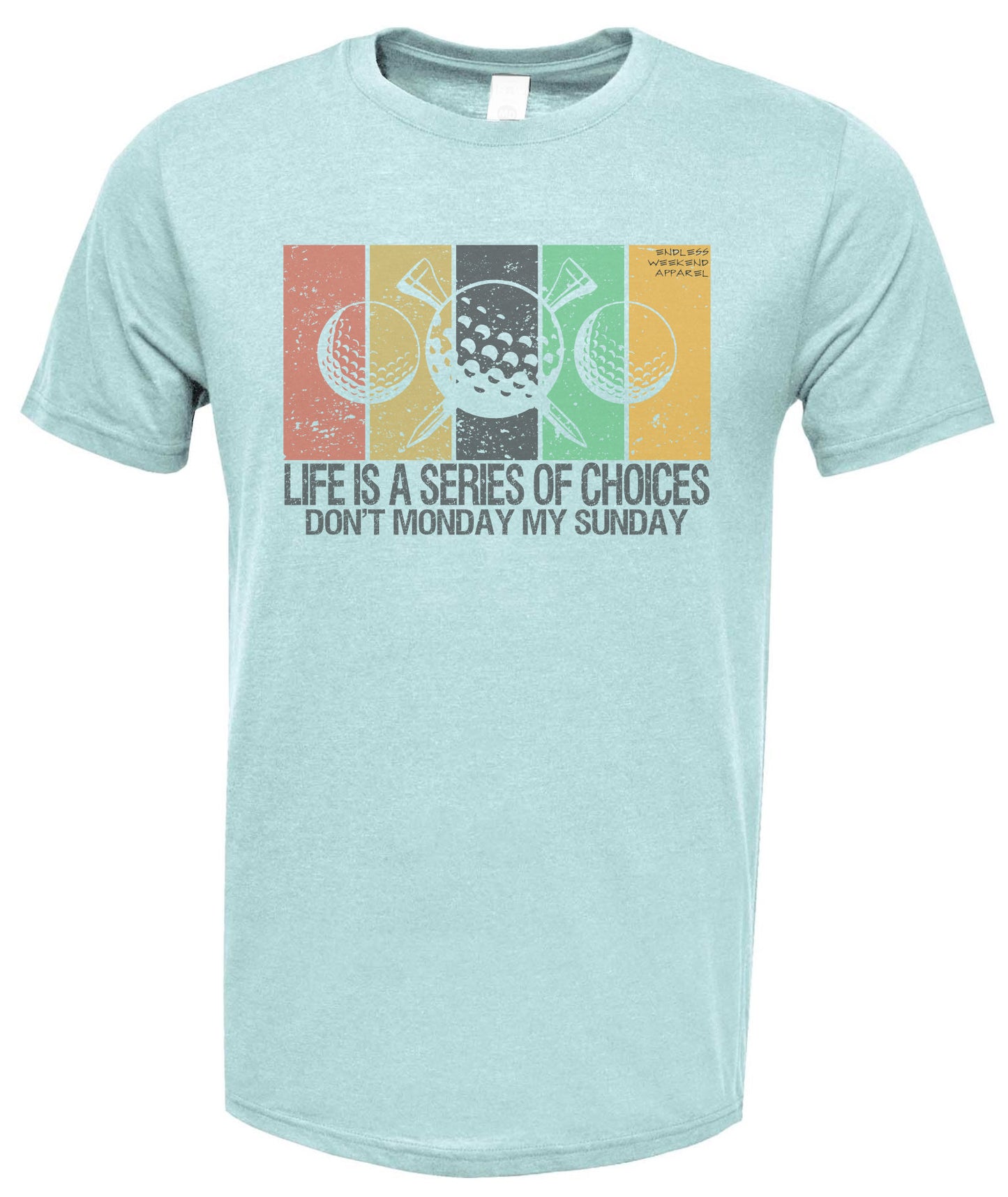 LIFE IS A SERIES OF CHOICES GOLF SHIRT